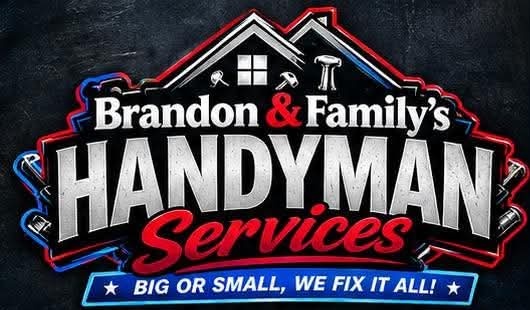 BRANDON & FAMILY’S HANDYMAN SERVICES — Big or small, we fix it all!